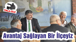 Avantaj Sağlayan Bir İlçeyiz