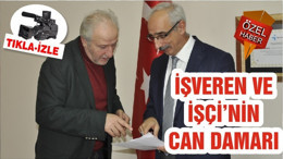 İŞVEREN VE İŞÇİ’NİN CAN DAMARI