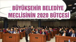 BÜYÜKŞEHİR BELEDİYE MECLİSİNİN 2020 BÜTÇESİ