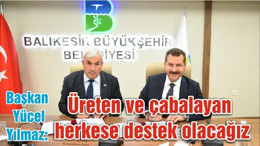 Başkan Yücel Yılmaz: Üreten ve çabalayan herkese destek olacağız