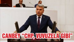 CANBEY “CHP, VUVUZELA GİBİ”