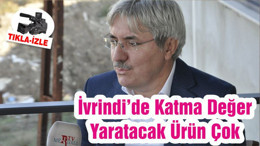 İvrindi’de Katma Değer Yaratacak Ürün Çok