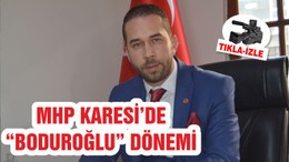 MHP KARESİ’DE “BODUROĞLU” DÖNEMİ