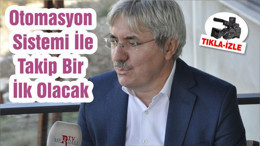 Otomasyon Sistemi İle Takip Bir İlk Olacak