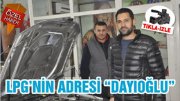 LPG’NİN ADRESİ “DAYIOĞLU”