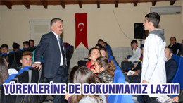 YÜREKLERİNE DE DOKUNMAMIZ LAZIM