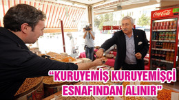 “KURUYEMİŞ KURUYEMİŞÇİ ESNAFINDAN ALINIR”