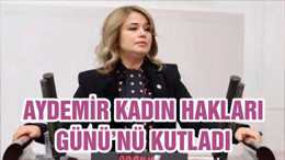 AYDEMİR KADIN HAKLARI GÜNÜ’NÜ KUTLADI