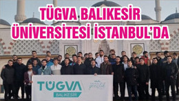 TÜGVA BALIKESİR ÜNİVERSİTESİ İSTANBUL’DA