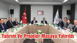 Yatırım Ve Projeler Masaya Yatırıldı