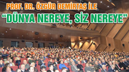 PROF. DR. ÖZGÜR DEMİRTAŞ İLE "DÜNYA NEREYE, SİZ NEREYE"