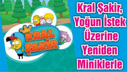 Kral Şakir, Yoğun İstek Üzerine Yeniden Miniklerle