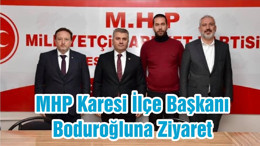 MHP Karesi İlçe Başkanı Boduroğluna Ziyaret