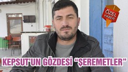 KEPSUT’UN GÖZDESİ “ŞEREMETLER”