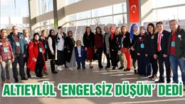 ALTIEYLÜL ‘ENGELSİZ DÜŞÜN’ DEDİ