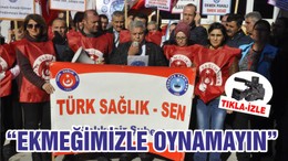 “EKMEĞİMİZLE OYNAMAYIN”