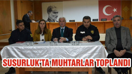 SUSURLUK’TA MUHTARLAR TOPLANDI