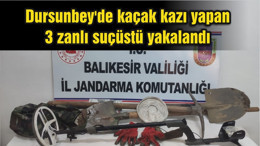 Dursunbey'de kaçak kazı yapan 3 zanlı suçüstü yakalandı