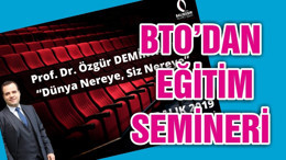 BTO’DAN EĞİTİM SEMİNERİ
