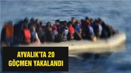 AYVALIK’TA 20 GÖÇMEN YAKALANDI