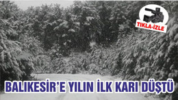 BALIKESİR’E YILIN İLK KARI DÜŞTÜ