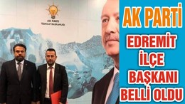 AK PARTİ EDREMİT İLÇE BAŞKANI BELLİ OLDU