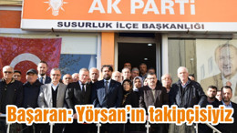 Başaran: Yörsan’ın takipçisiyiz