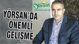 YÖRSAN’DA ÖNEMLİ GELİŞME