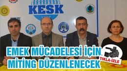 EMEK MÜCADELESİ İÇİN MİTİNG DÜZENLENECEK
