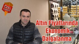 Altın Fiyatlarında Ekonomik Dalgalanma