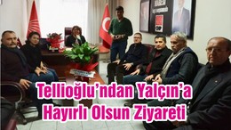 Tellioğlu'ndan Yalçın’a Hayırlı Olsun Ziyareti