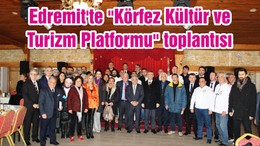 Edremit'te "Körfez Kültür ve Turizm Platformu" toplantısı