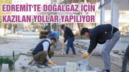 EDREMİT'TE DOĞALGAZ İÇİN KAZILAN YOLLAR YAPILIYOR