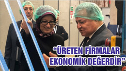 “ÜRETEN FİRMALAR EKONOMİK DEĞERDİR”