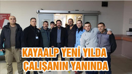 KAYAALP YENİ YILDA ÇALIŞANIN YANINDA