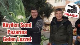 KÖYDEN SEMT PAZARINA GELEN LEZZET