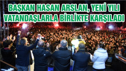 BAŞKAN HASAN ARSLAN, YENİ YILI VATANDAŞLARLA BİRLİKTE KARŞILADI