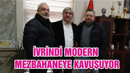 İVRİNDİ MODERN MEZBAHANEYE KAVUŞUYOR