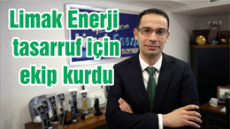 Limak Enerji tasarruf için ekip kurdu