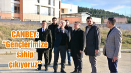 CANBEY: “Gençlerimize sahip çıkıyoruz”
