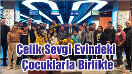 Çelik Sevgi Evindeki Çocuklarla Birlikte