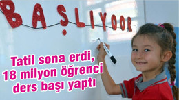 Tatil sona erdi, 18 milyon öğrenci ders başı yaptı