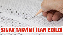 SINAV TAKVİMİ İLAN EDİLDİ