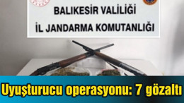Balıkesir'de uyuşturucu operasyonu: 7 gözaltı