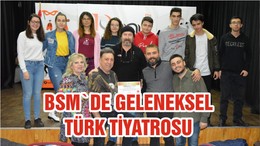BSM`DE GELENEKSEL TÜRK TİYATROSU