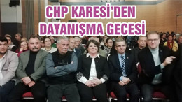 CHP KARESİ’DEN DAYANIŞMA GECESİ