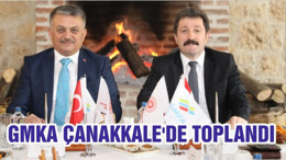 GMKA ÇANAKKALE'DE TOPLANDI
