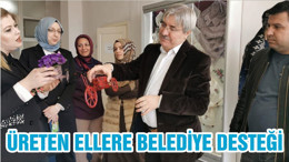 ÜRETEN ELLERE BELEDİYE DESTEĞİ