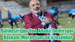 Balıkesirspor'dan Adana Demirspor Başkanı Murat Sancak'a teşekkür