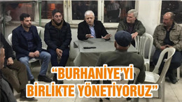 “BURHANİYE’Yİ BİRLİKTE YÖNETİYORUZ”